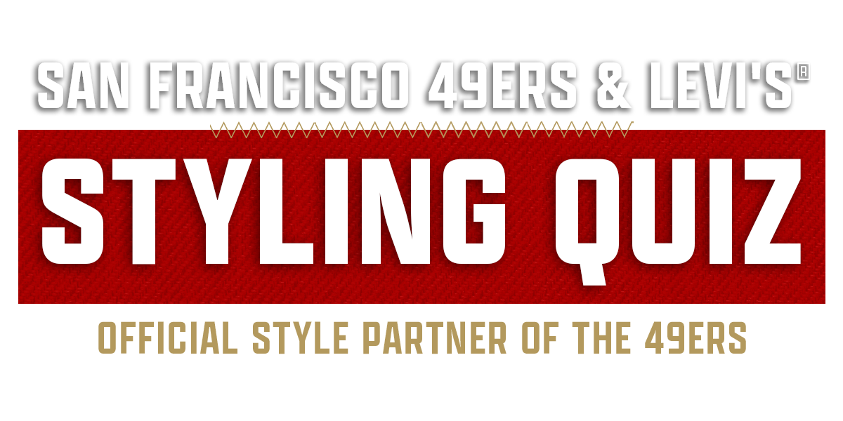 Levi's Styling Quiz - San Francisco 49ers × Levi's