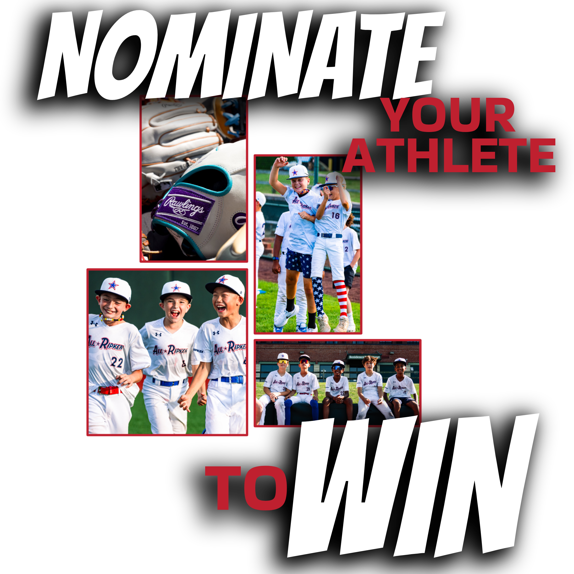 KNOW AN ATHLETE OR TEAMMATE WITH WHAT IT TAKES TO BE ALL-RIPKEN?